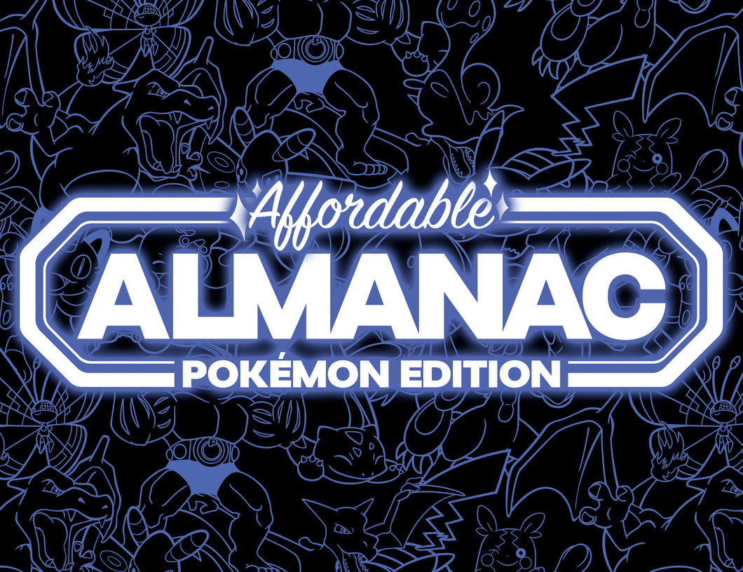 The Affordable Almanac Pokemon Edition Volume 6